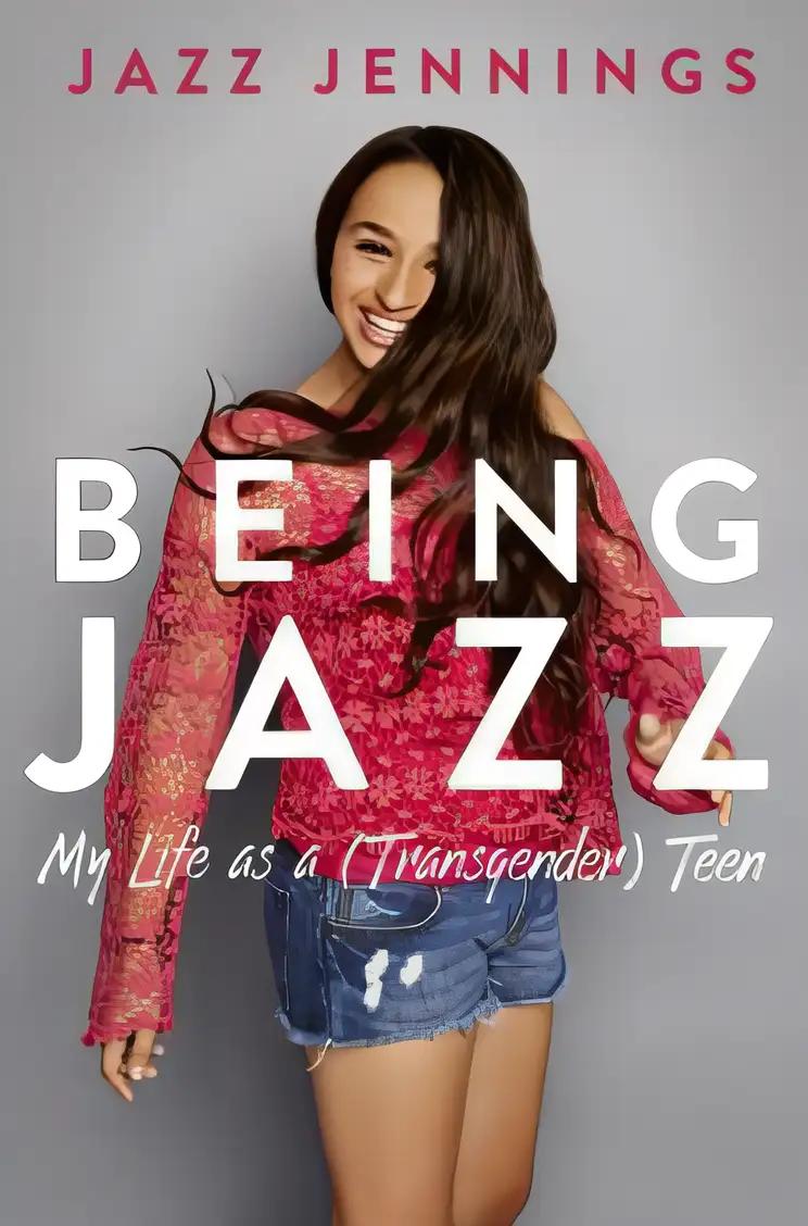 Being Jazz: My Life as a (Transgender) Teen