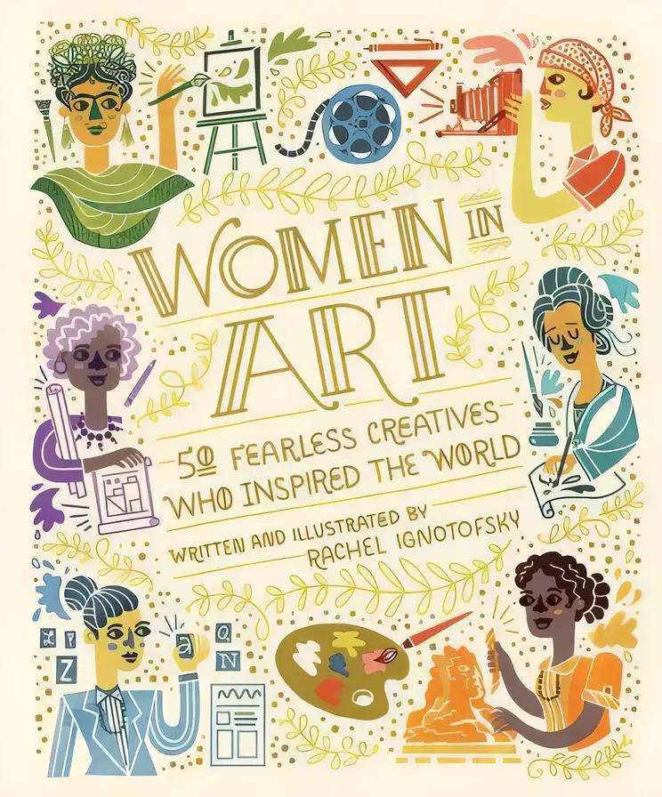 Women in Art: 50 Fearless Creatives Who Inspired the World