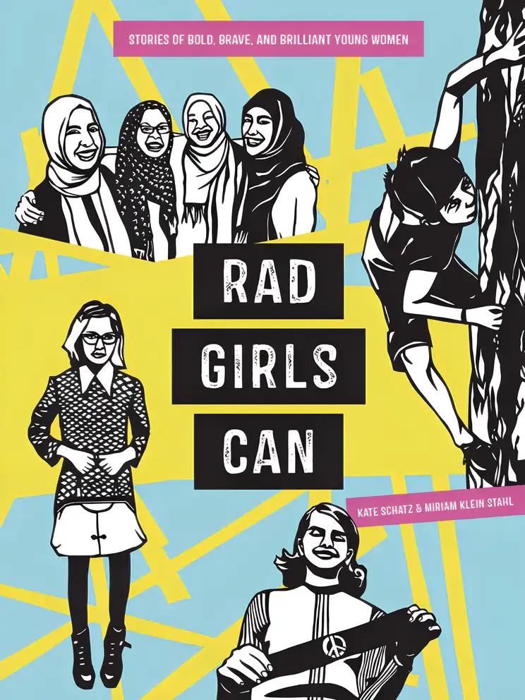 Rad Girls Can: Stories of Bold, Brave, and Brilliant Young Women