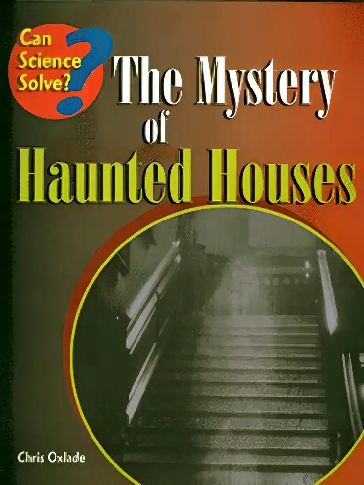 Can Science Solve the Mystery of Haunted Houses? (Can Science Solve..?)