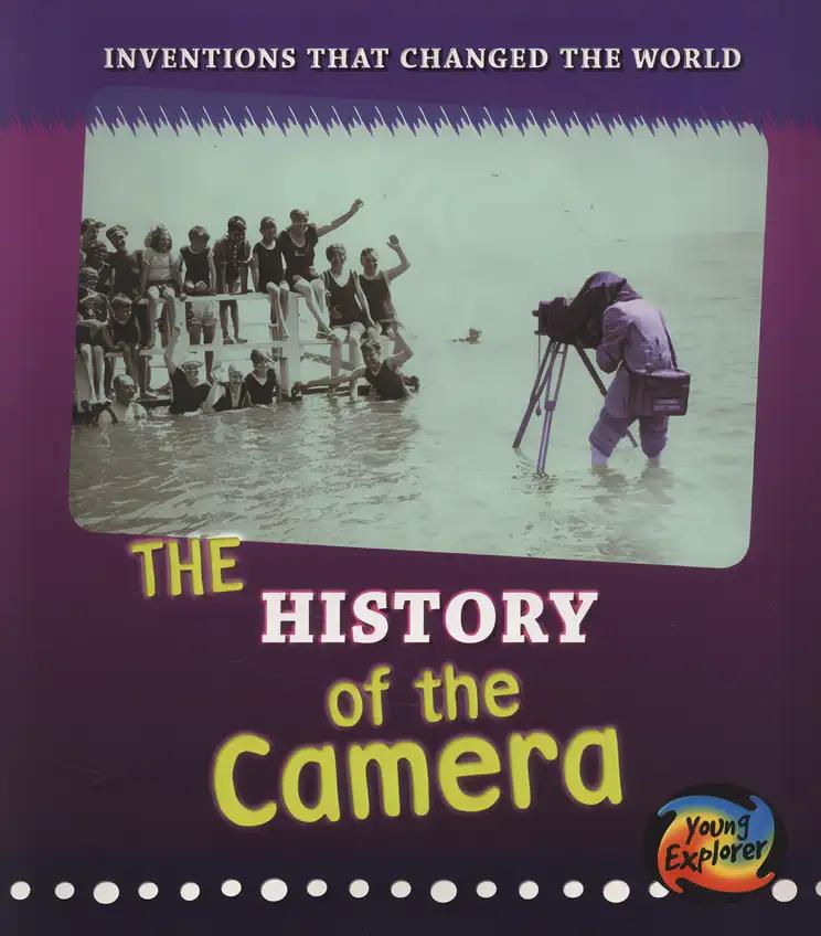 The History of the Camera (Inventions That Changed the World) (Inventions That Changed the World)