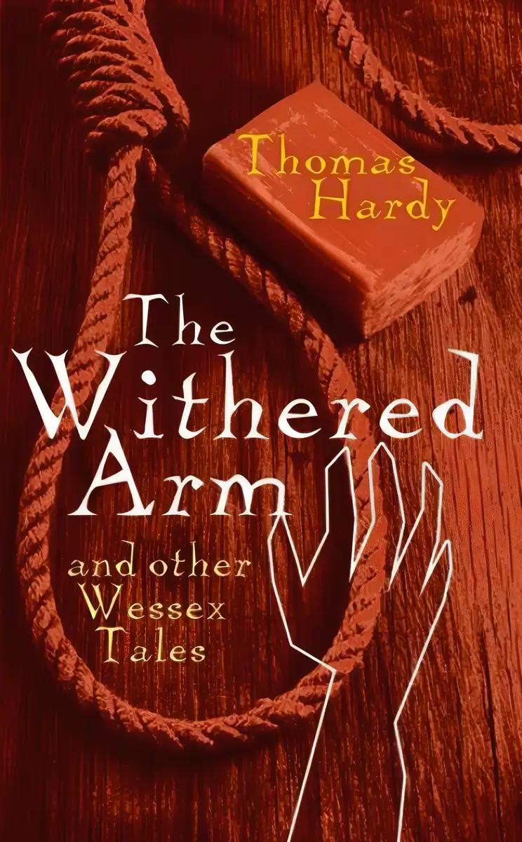 Withered Arm and Other Wessex Tales