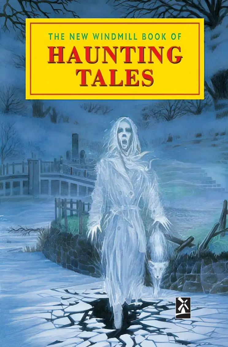 The New Windmill Book of Haunting Tales