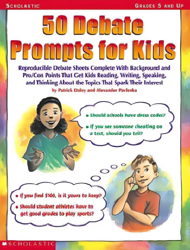 50 Debate Prompts for Kids: Reproducible Debate Sheets Complete With Background and Pro/Con Points That Get Kids Reading, Writing, Speaking, and Thinking About the Topics That Spark Their Interest