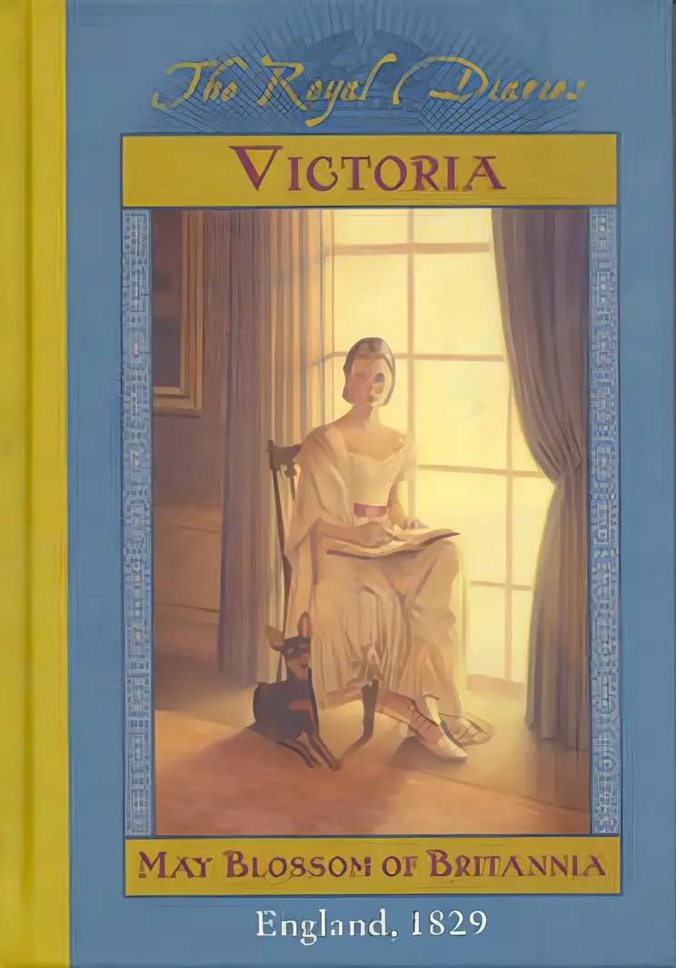 The Royal Diaries: Victoria, May Blossom of Britannia, England 1829