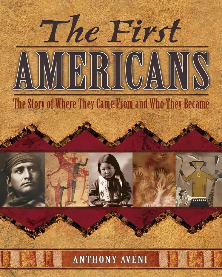 The First Americans: The Story of Where They Came From and Who They Became