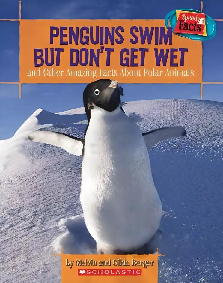 Penguins Swim But Don't Get Wet: And Other Amazing Facts about Polar Animals (Speedy Facts)