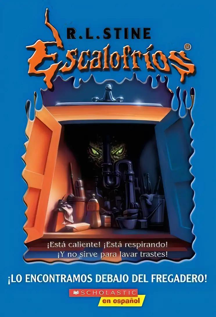 Escalofríos: Lo encontramos debajo del fregadero: ¡lo Encontramos Debajo Del Fregadero! (Escalofrios/Goosebumps)