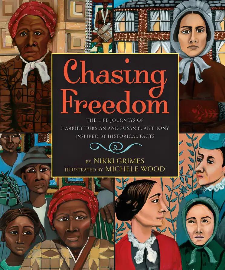 Chasing Freedom: The Life Journeys of Harriet Tubman and Susan B. Anthony, Inspired by Historical Facts