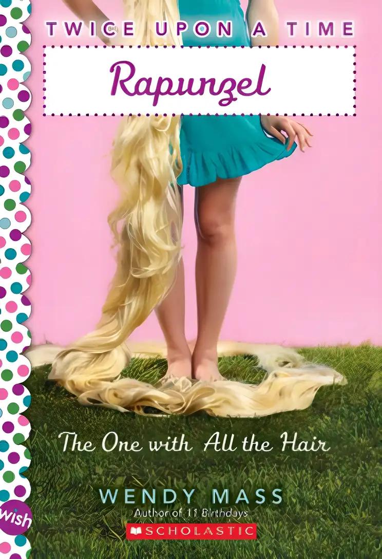 Rapunzel, the One With All the Hair: A Wish Novel (Twice Upon a Time #1) (1)