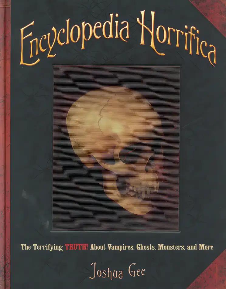 Encyclopedia Horrifica: The Terrifying TRUTH! About Vampires, Ghosts, Monsters, and More