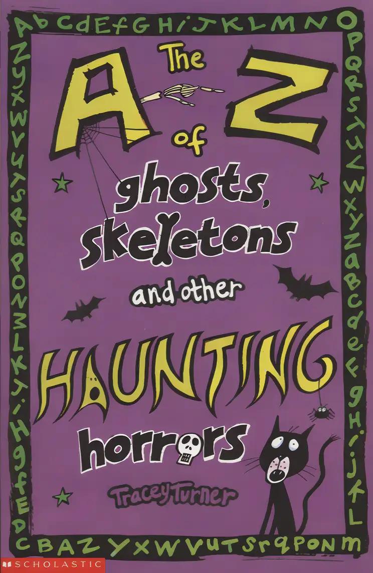 The A-Z of Ghosts, Skeletons and Other Haunting Horrors