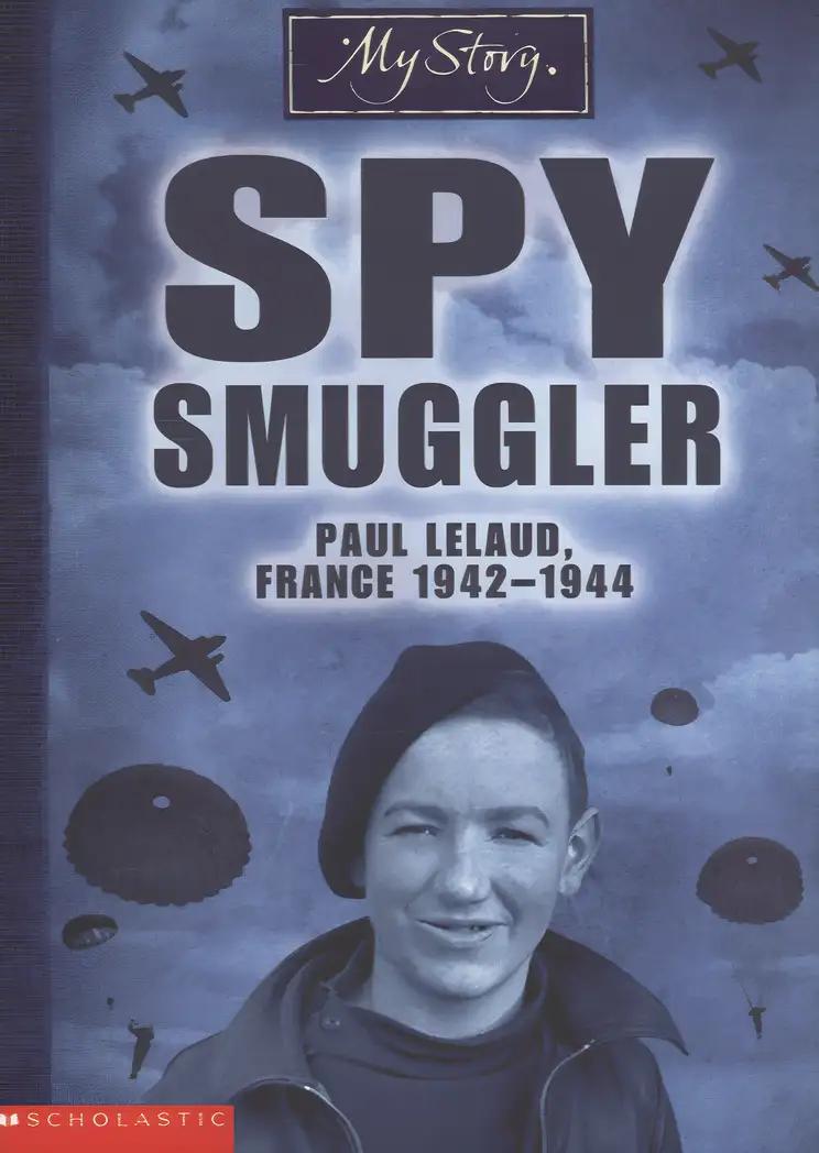 Spy Smuggler: Paul Lelaud France, 1942-1944