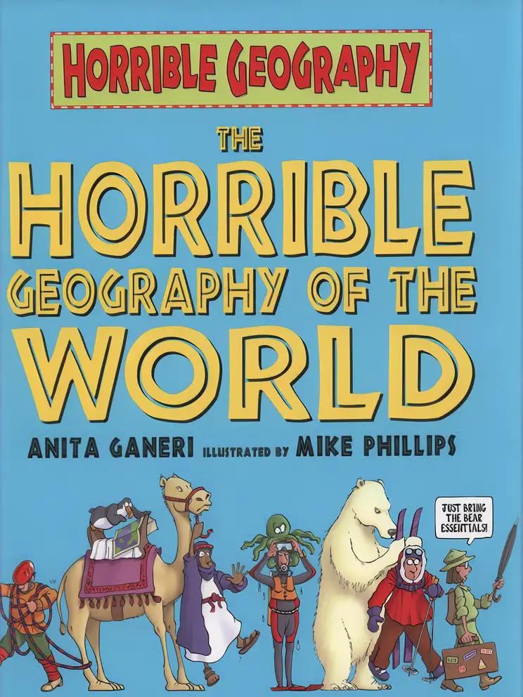 Horrible Geography of the World [Aug 02, 2010] Ganeri, Anita and Phillips, Mike