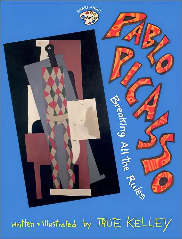 Pablo Picasso: Breaking All the Rules: Breaking All the Rules (Smart About Art)