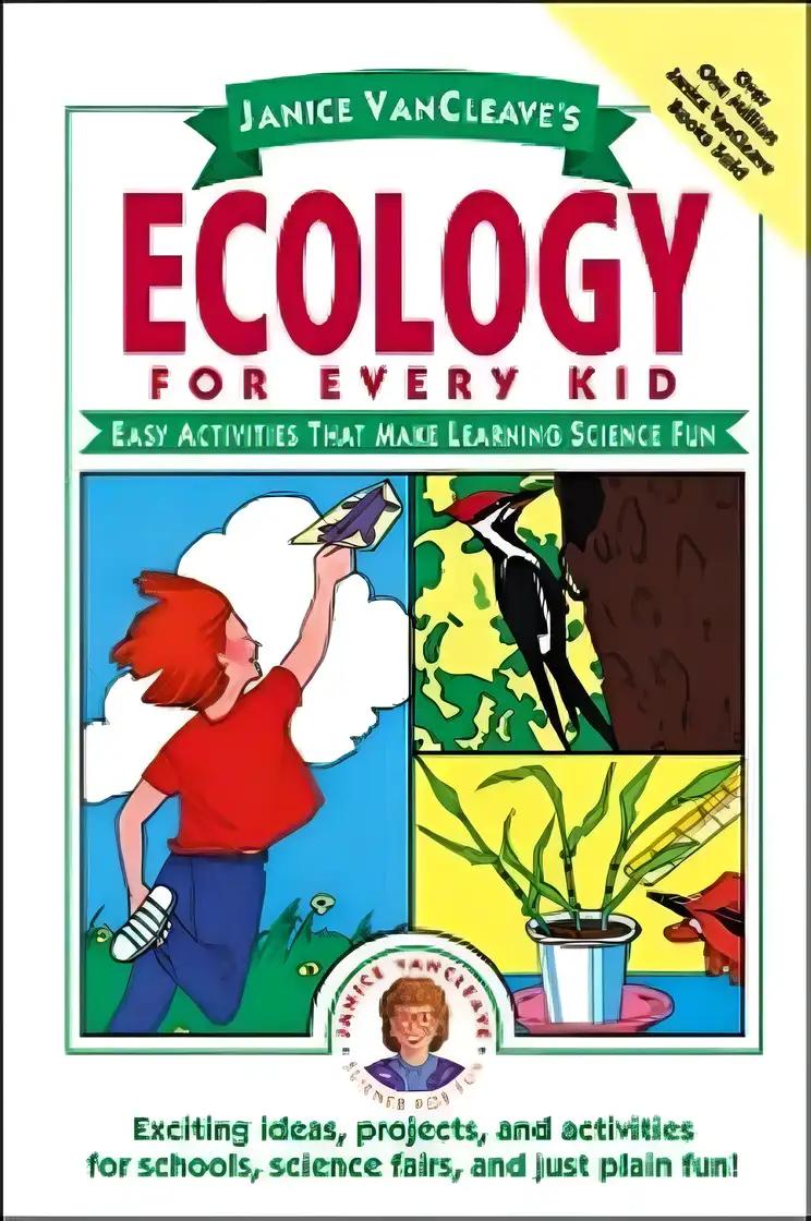 Janice VanCleave's Ecology for Every Kid: Easy Activities that Make Learning Science Fun