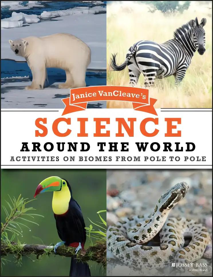 Janice VanCleave's Science Around the World: Activities on Biomes from Pole to Pole