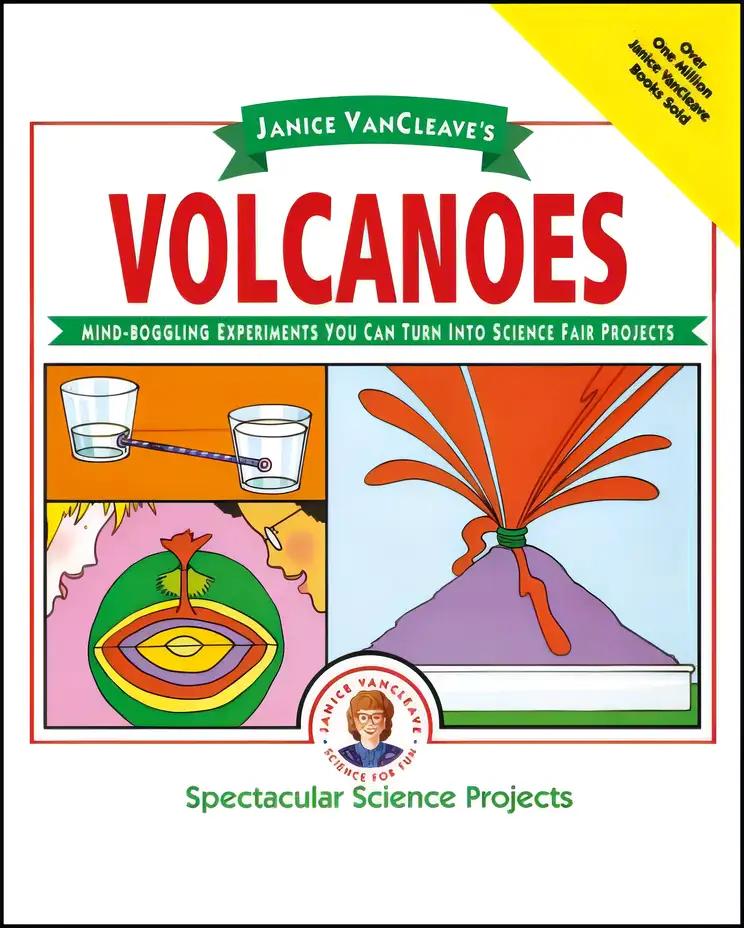 Janice VanCleave's Volcanoes: Mind-boggling Experiments You Can Turn Into Science Fair Projects