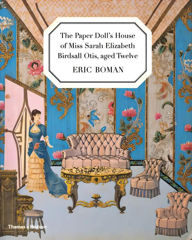 The Paper Doll's House of Miss Sarah Elizabeth Birdsall Otis, aged Twelve