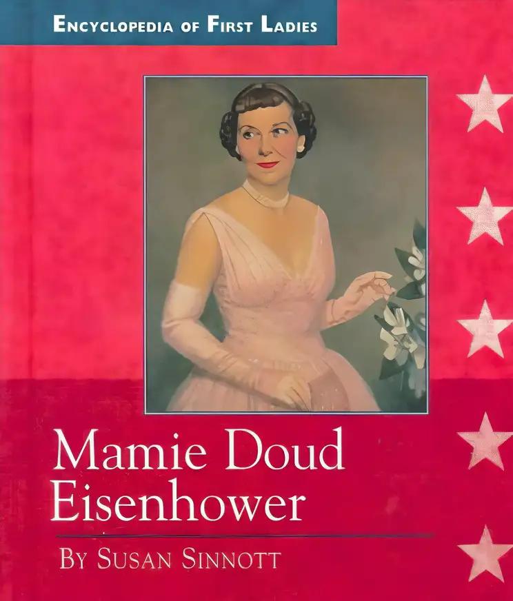 Mamie Doud Eisenhower (Encyclopedia of First Ladies)