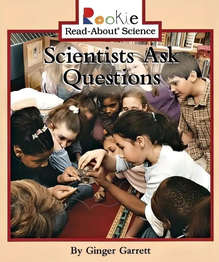 Scientists Ask Questions (Rookie Read-About Science)