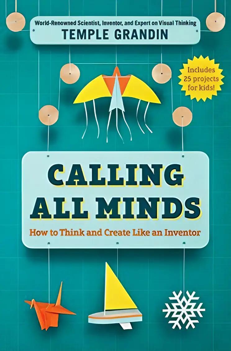 Calling All Minds: How to Think and Create Like an Inventor