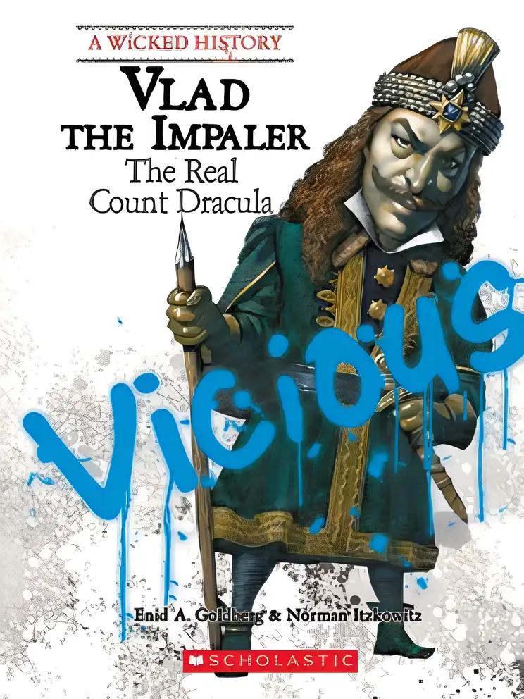 Vlad the Impaler: The Real Count Dracula (A Wicked History)