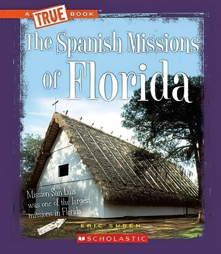 The Spanish Missions of Florida (A True Book)