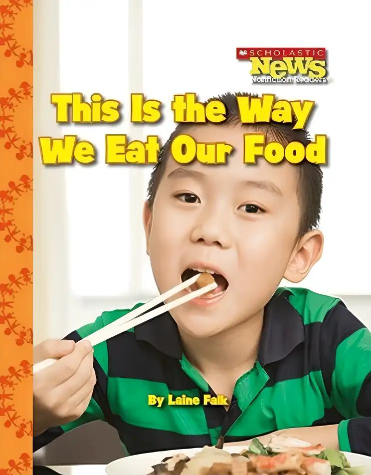 This Is the Way We Eat Our Food (Scholastic News Nonfiction Readers: Kids Like Me)