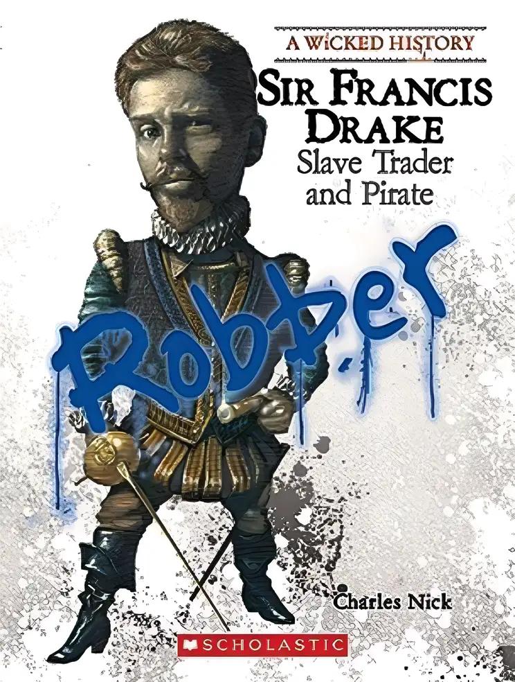 Sir Francis Drake: Slave Trader And Pirate (Wicked History (Paperback)) (A Wicked History)