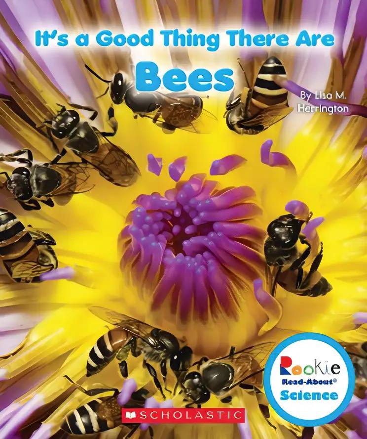 It's a Good Thing There Are Bees (Rookie Read-About Science: It's a Good Thing...)