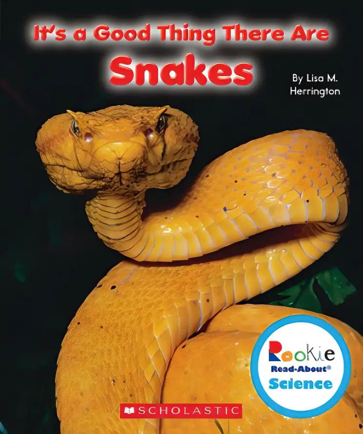 It's a Good Thing There Are Snakes (Rookie Read-About Science: It's a Good Thing...)