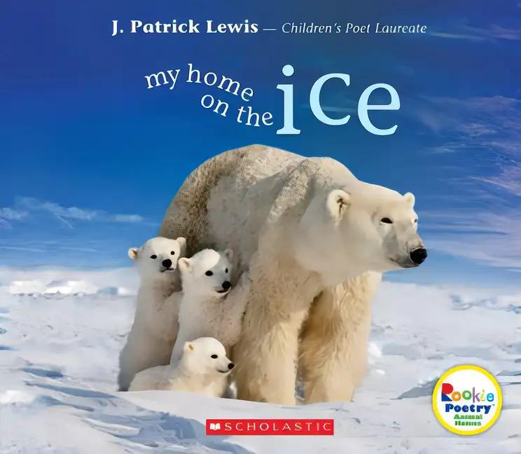 My Home on the Ice (Rookie Poetry: Animal Homes)