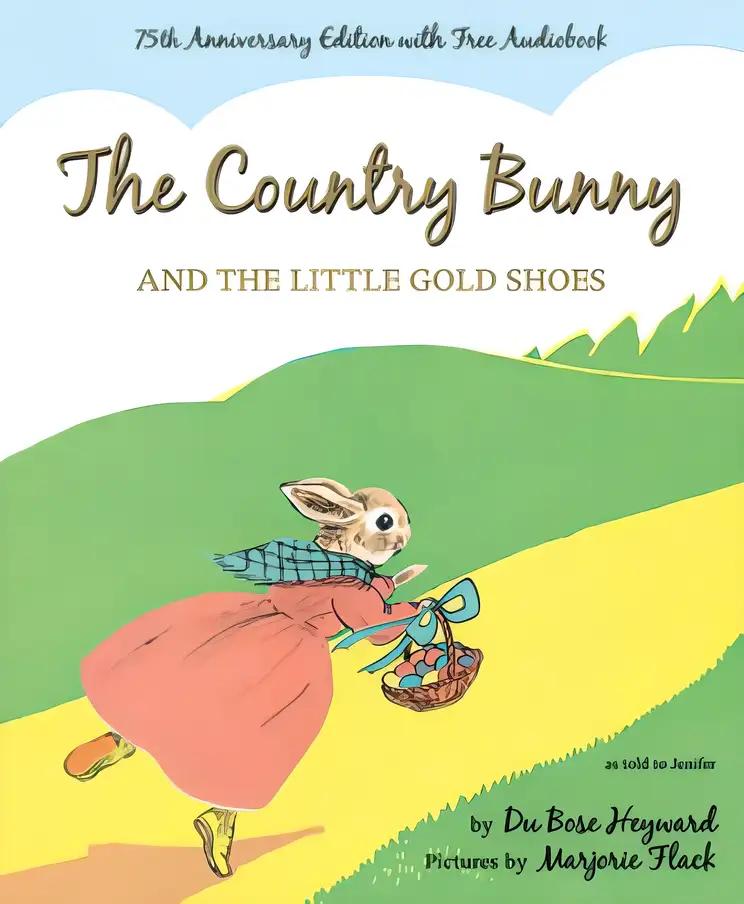 The Country Bunny and the Little Gold Shoes 75th Anniversary Edition: An Easter And Springtime Book For Kids