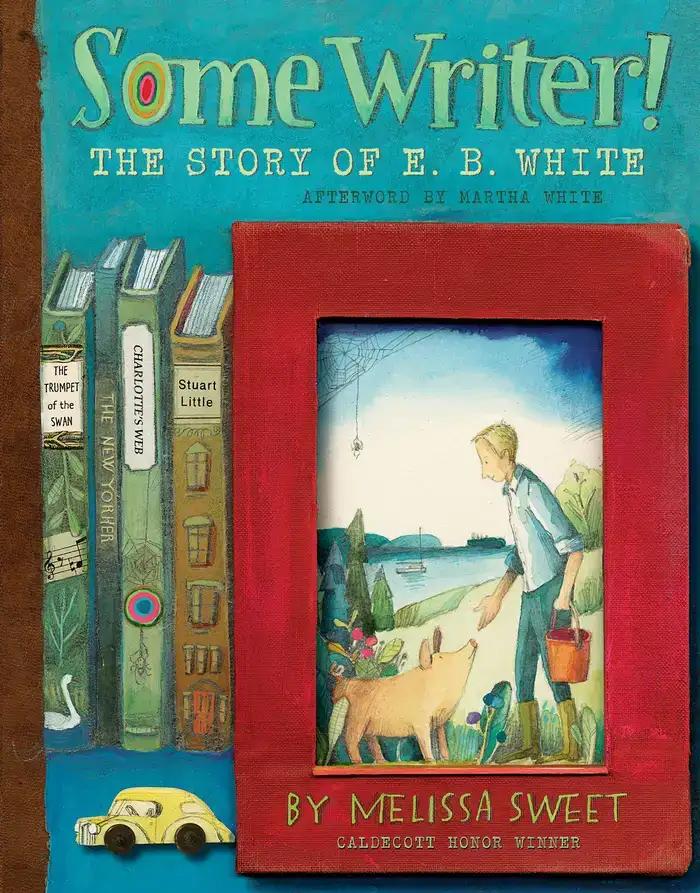 Some Writer!: The Story of E.B. White