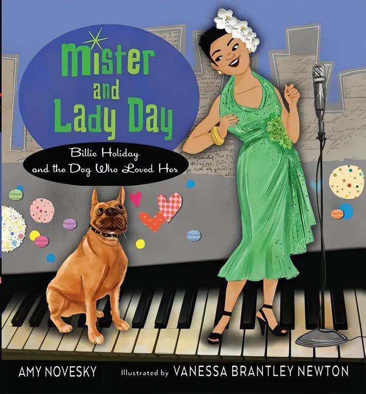 Mister and Lady Day: Billie Holiday and the Dog Who Loved Her