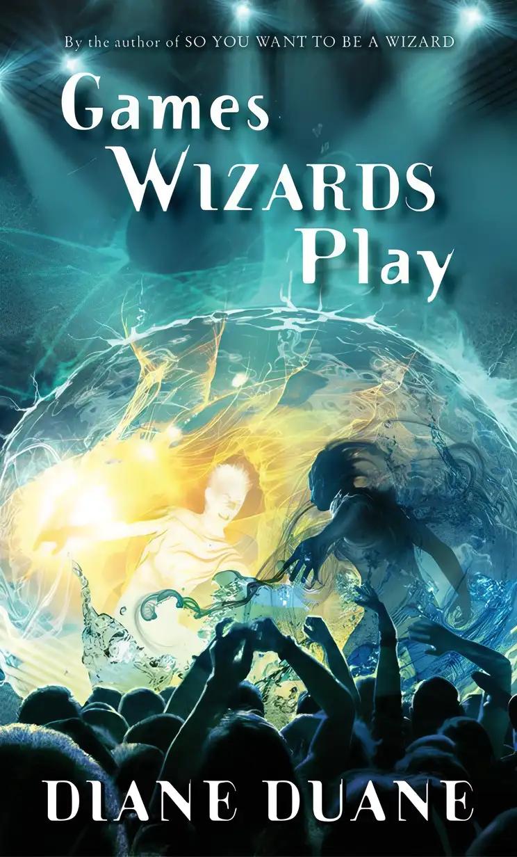 Games Wizards Play (Young Wizards Book 10)