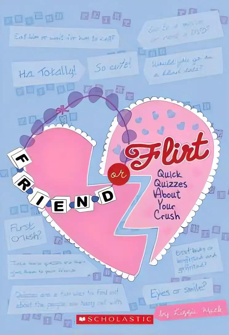 Friend Or Flirt?: Quick Quizzes About Your Crush