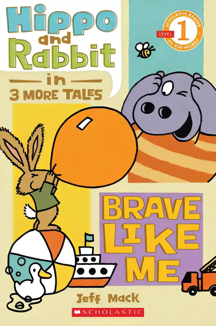 Hippo & Rabbit in Brave Like Me (3 More Tales) (Scholastic Reader, Level 1)