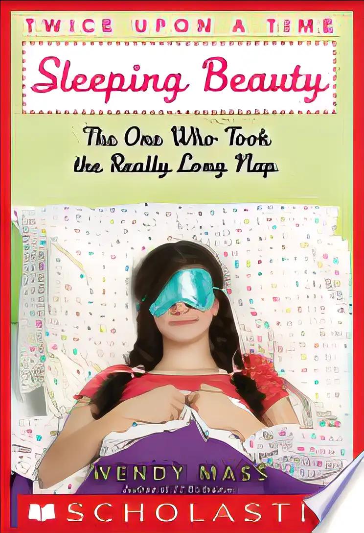 Sleeping Beauty, the One Who Took the Really Long Nap: A Wish Novel (Twice Upon a Time #2)