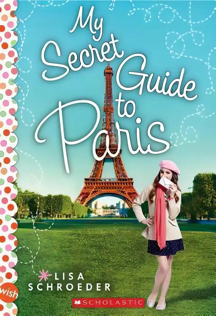 My Secret Guide to Paris: A Wish Novel