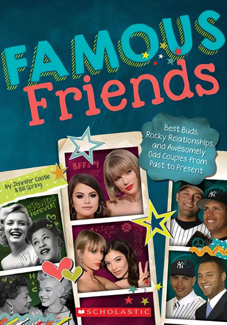 Famous Friends: Best Buds, Rocky Relationships, and Awesomely Odd Couples from Past to Present