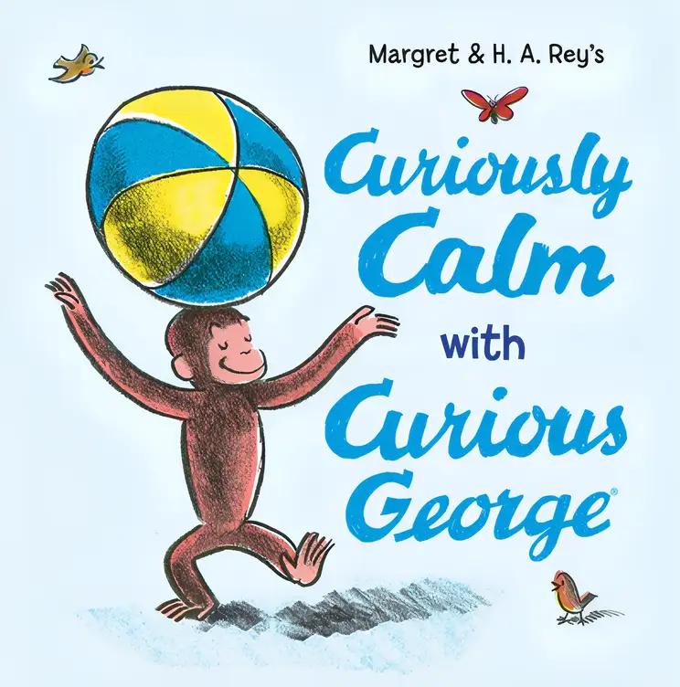 Curiously Calm with Curious George