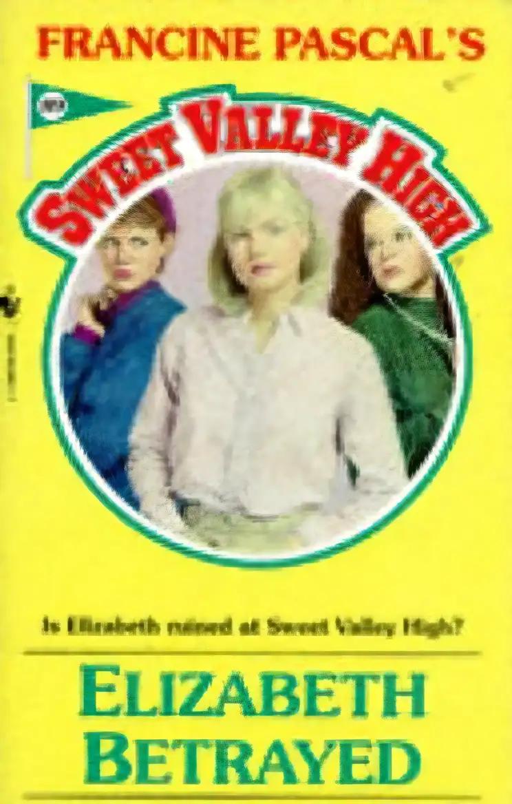 Elizabeth Betrayed (Sweet Valley High Book 89)