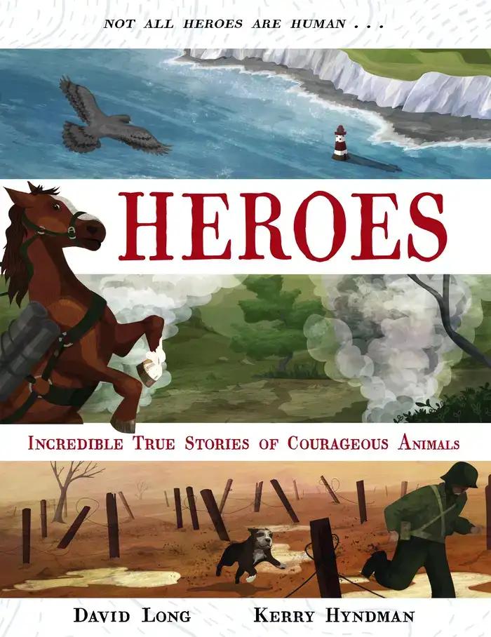 Heroes: Incredible True Stories of Courageous Animals