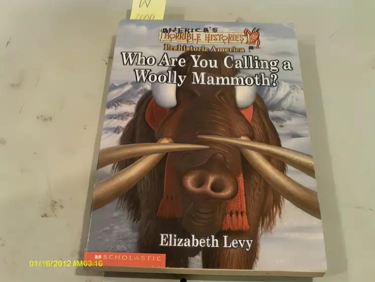 America's Horrible Histories #01: Who Are You Calling A Woolly Mammoth (America's Funny But True History)