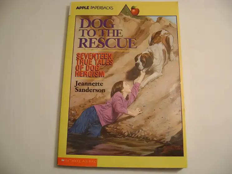 Dog to the Rescue: Seventeen True Tales of Dog Heroism