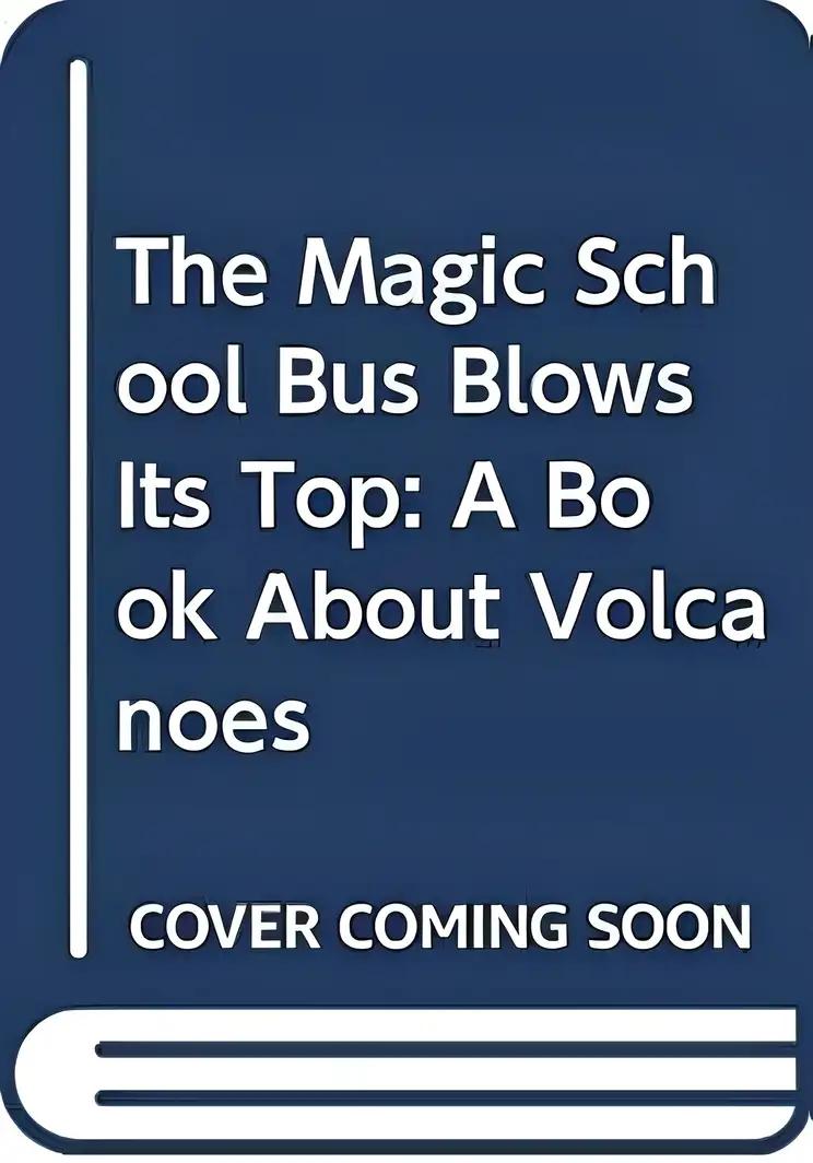 The Magic School Bus Blows Its Top