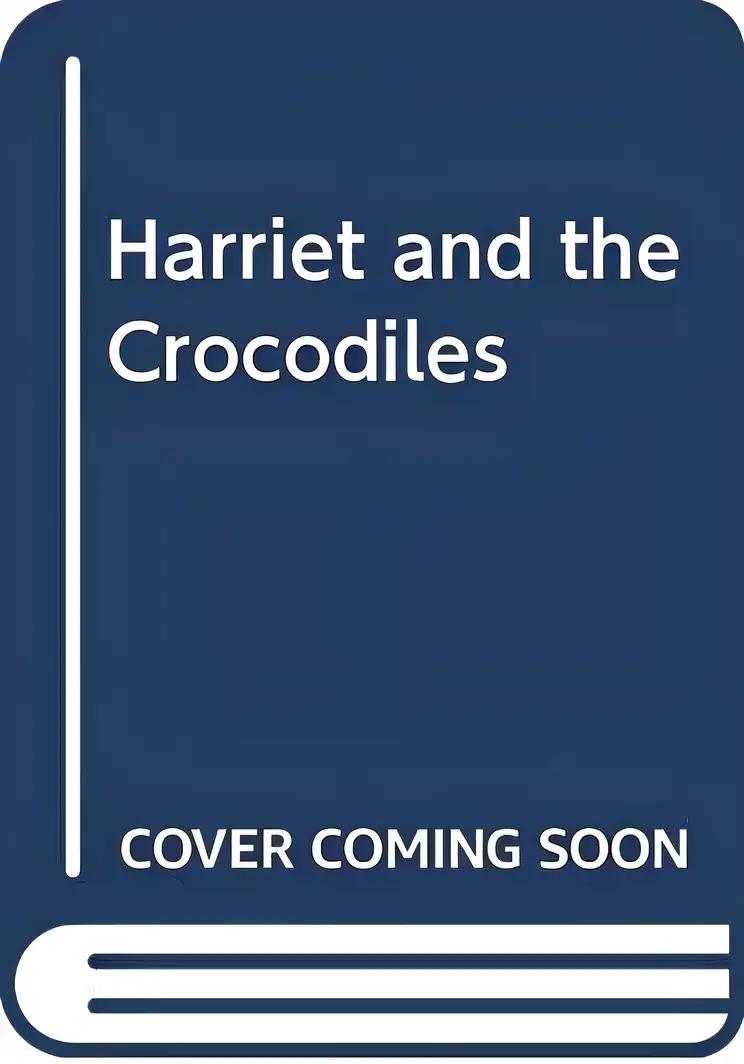 Harriet and the Crocodiles