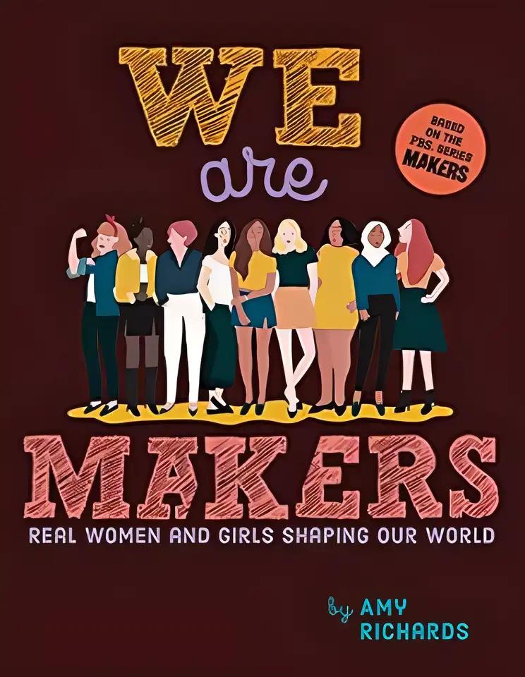 We Are Makers: Real Women and Girls Shaping Our World